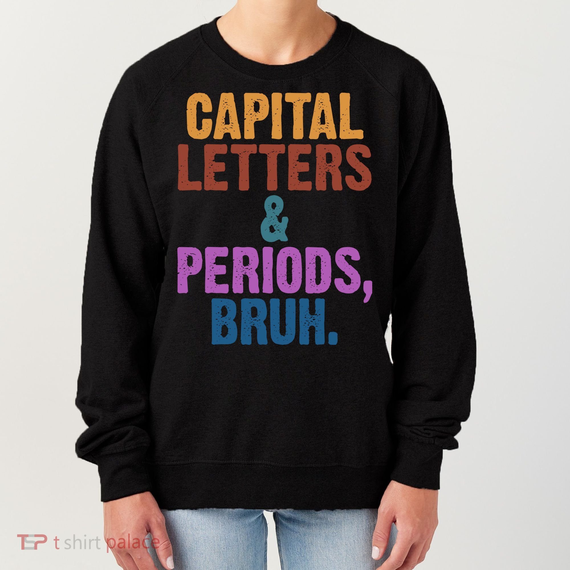 Capital Letters And Periods Bruh Funny School Women's Sweatshirt