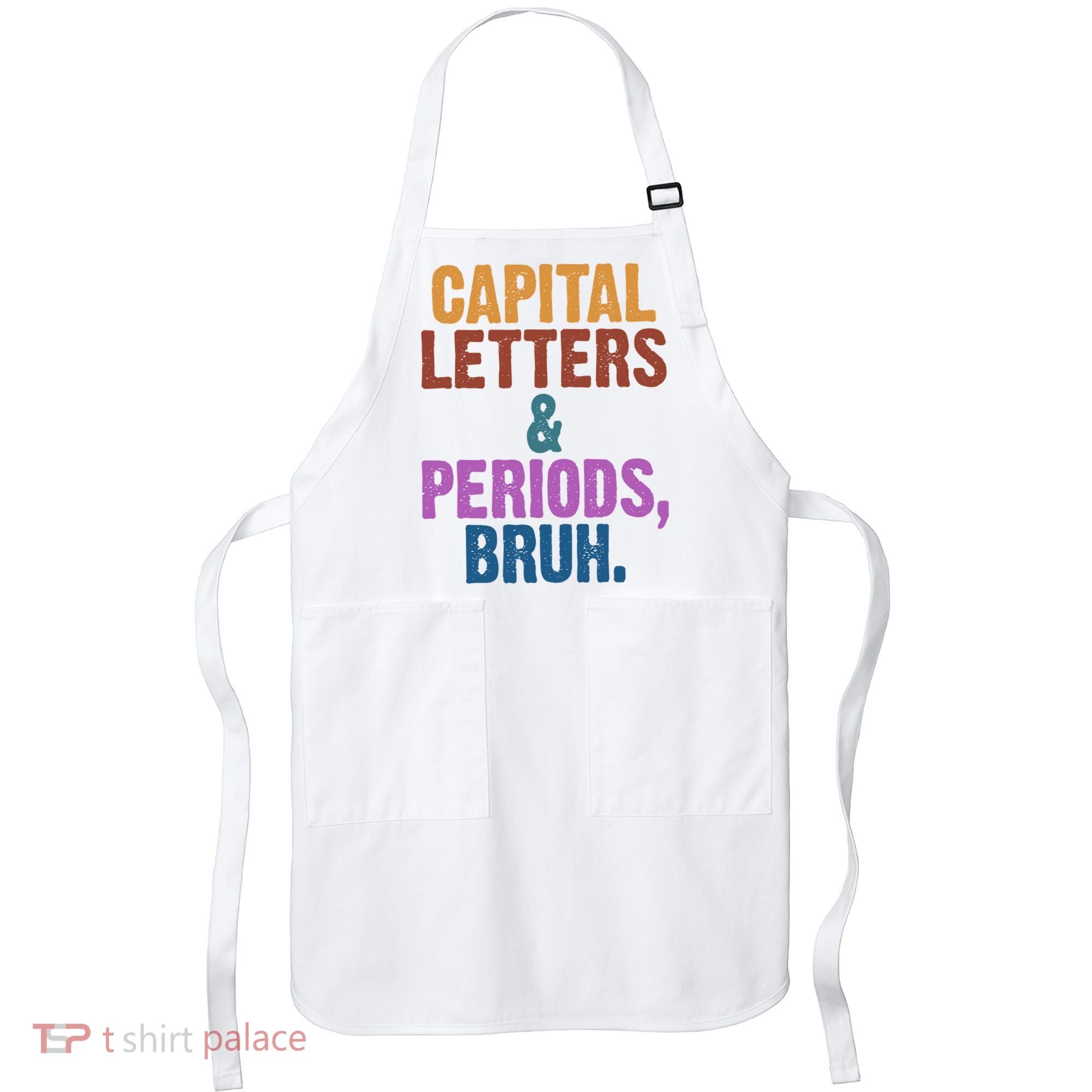 Capital Letters And Periods Bruh Funny School Apron