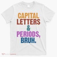 Capital Letters And Periods Bruh Funny School T-Shirt thumb 0
