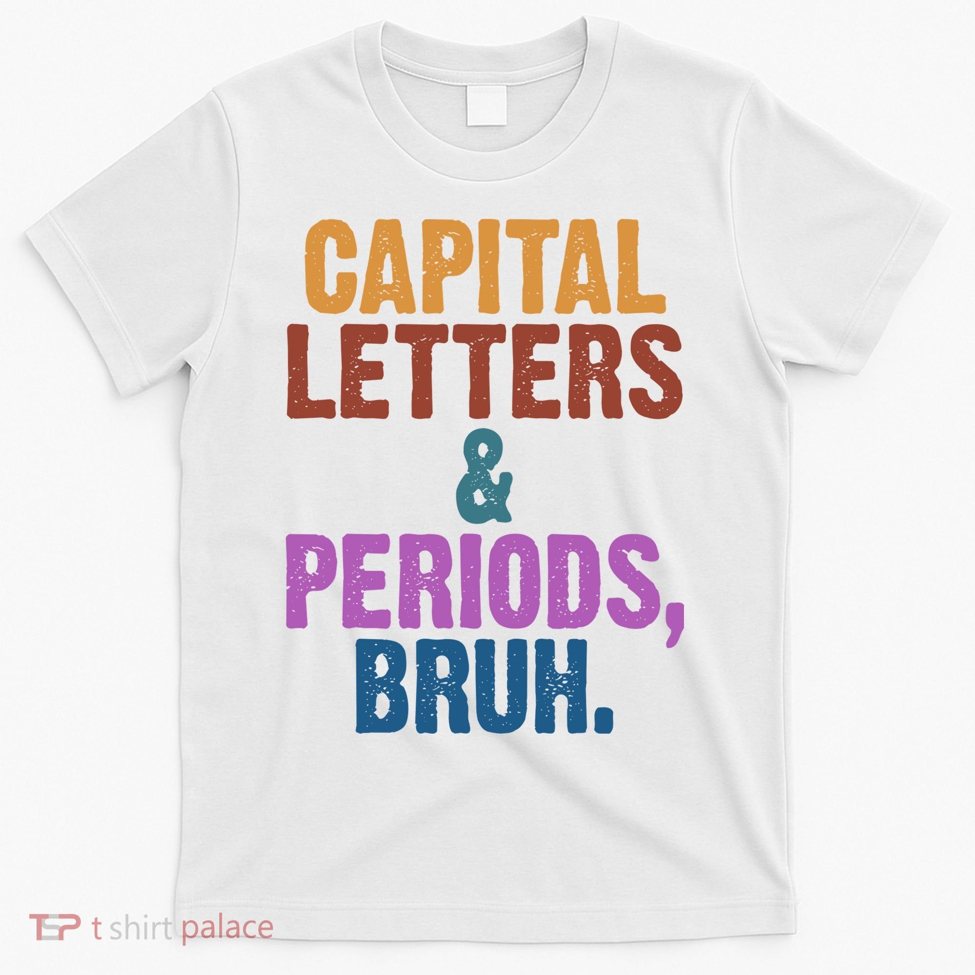 Capital Letters And Periods Bruh Funny School T-Shirt
