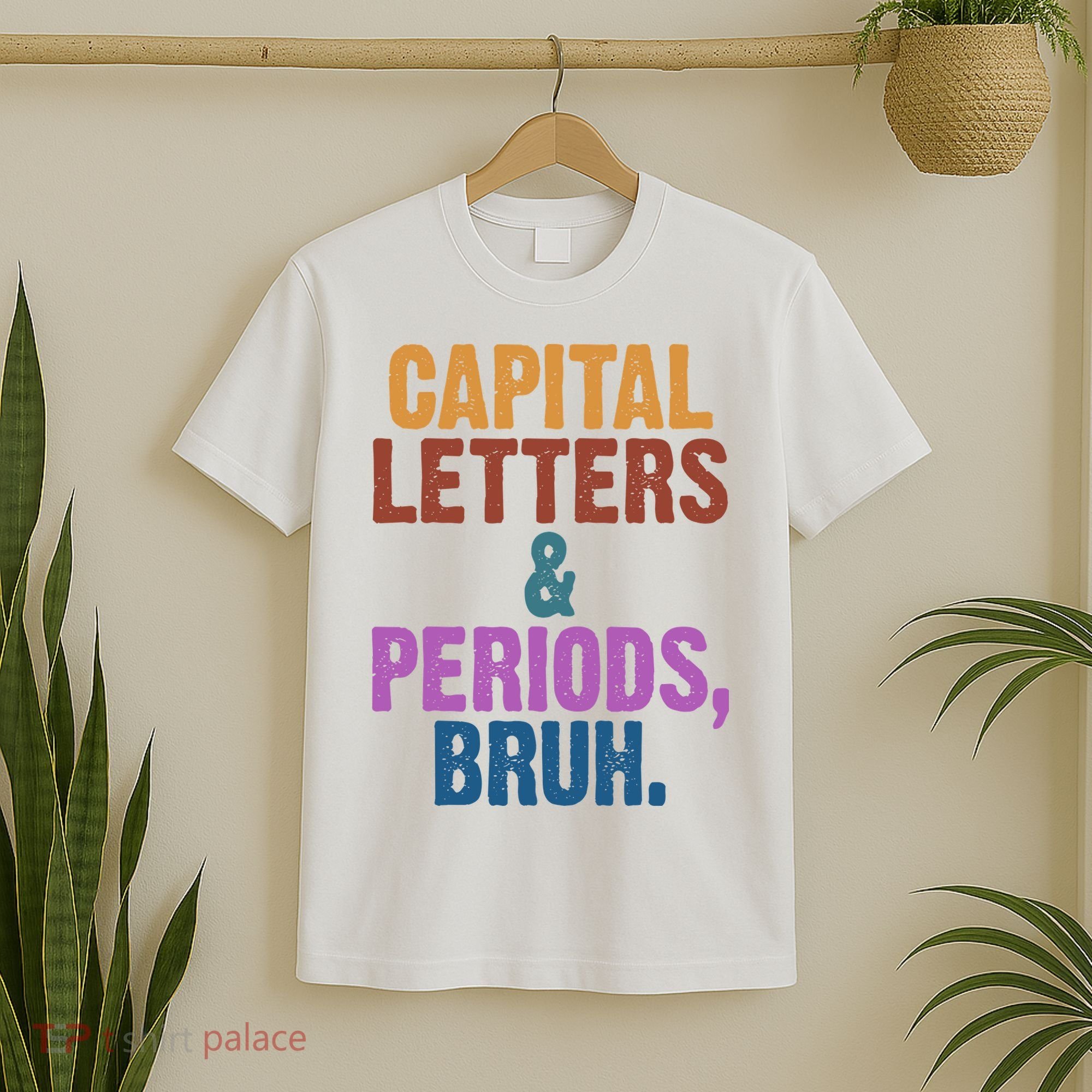 Capital Letters And Periods Bruh Funny School T-Shirt