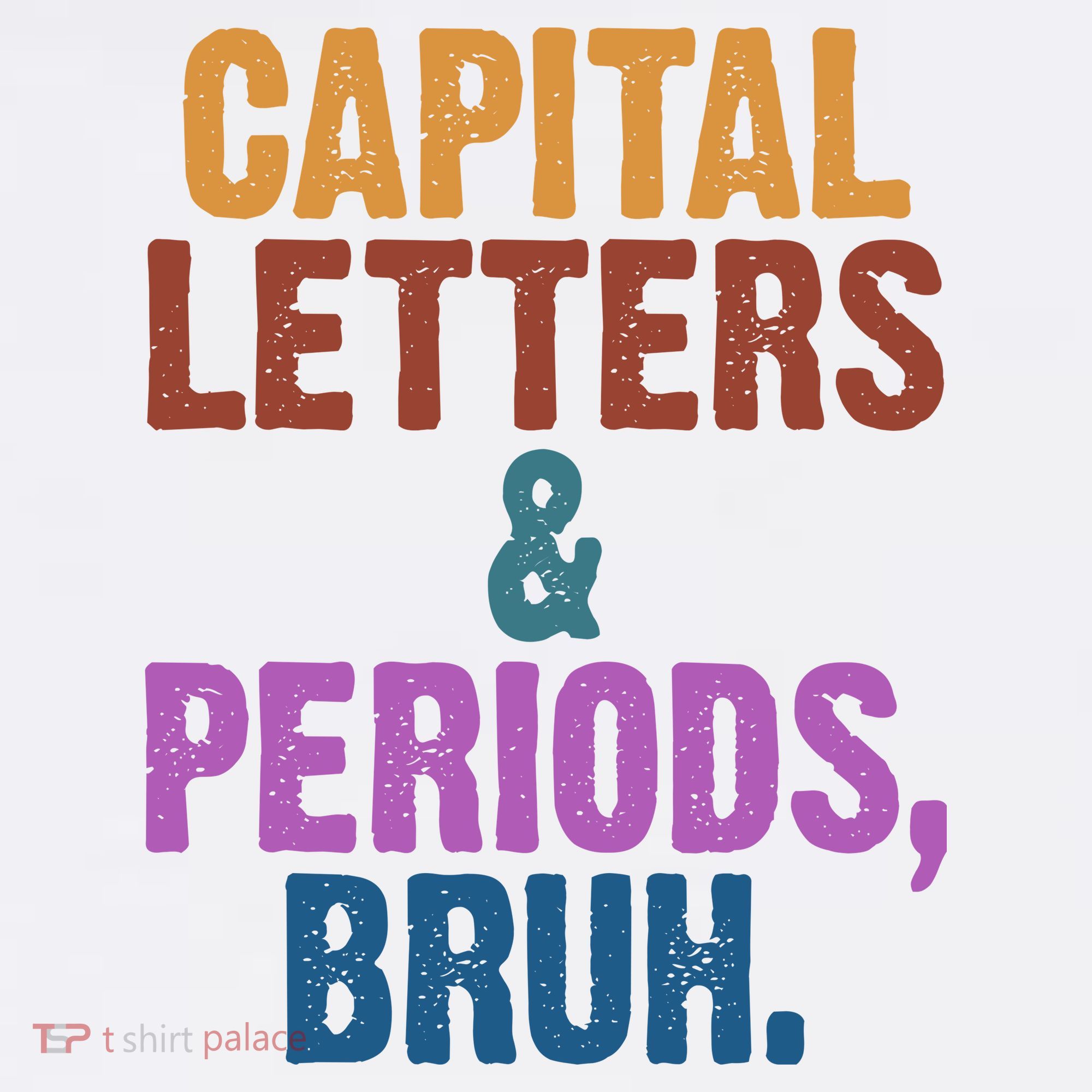 Capital Letters And Periods Bruh Funny School T-Shirt