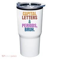 Capital Letters And Periods Bruh Funny School Tumbler thumb 0