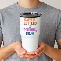 Capital Letters And Periods Bruh Funny School Tumbler thumb 2