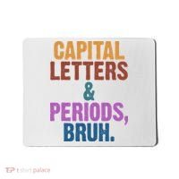Capital Letters And Periods Bruh Funny School Mousepad thumb 0