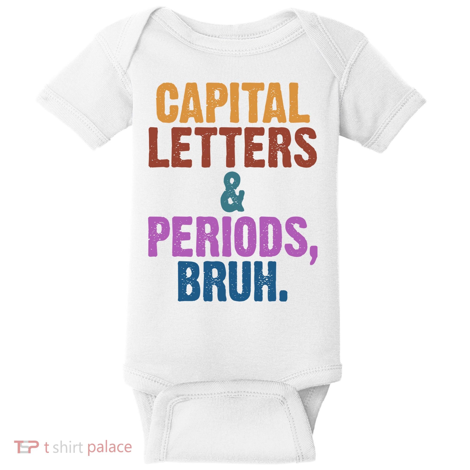 Capital Letters And Periods Bruh Funny School Baby Bodysuit