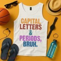 Capital Letters And Periods Bruh Funny School Tank Top thumb 4