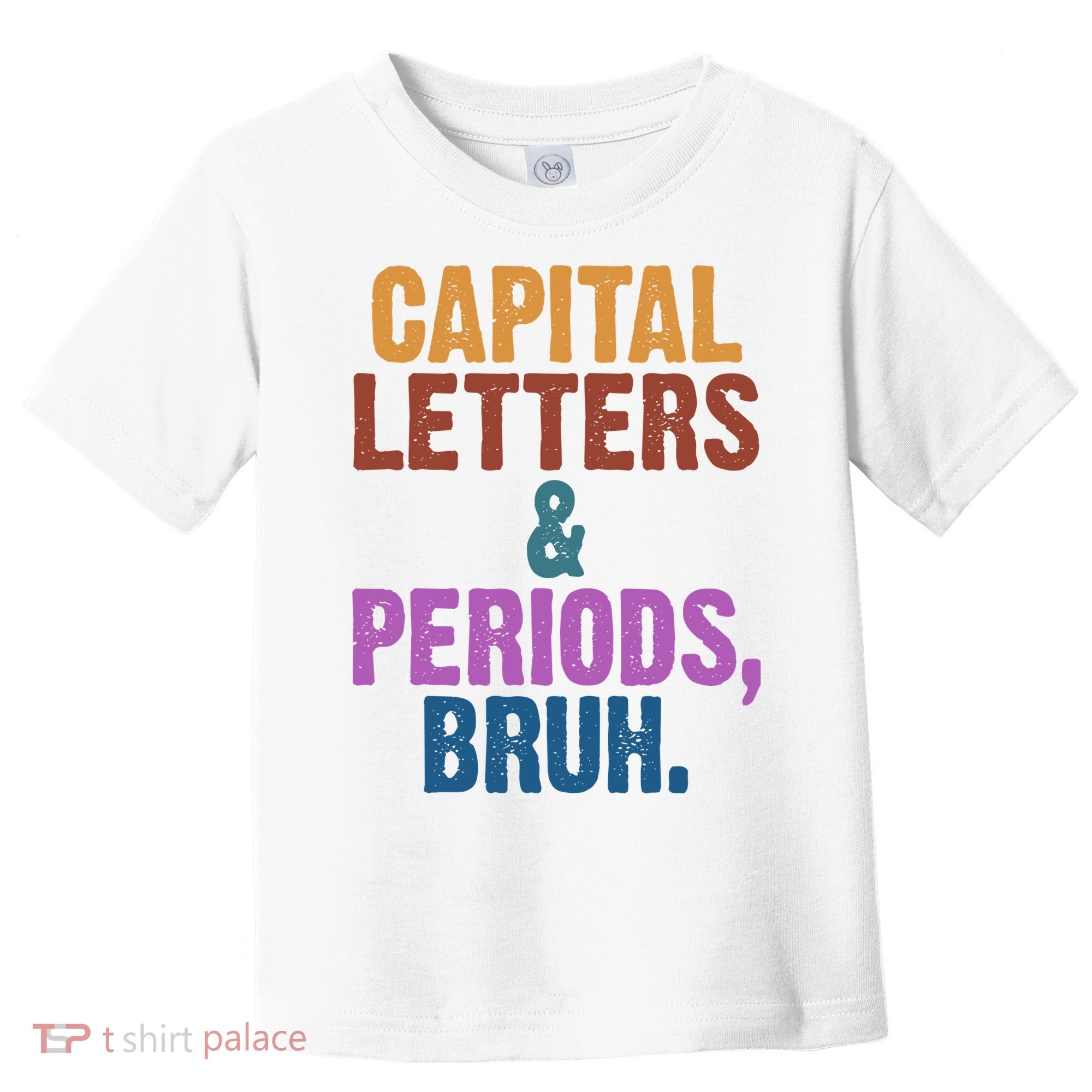 Capital Letters And Periods Bruh Funny School Toddler T-Shirt