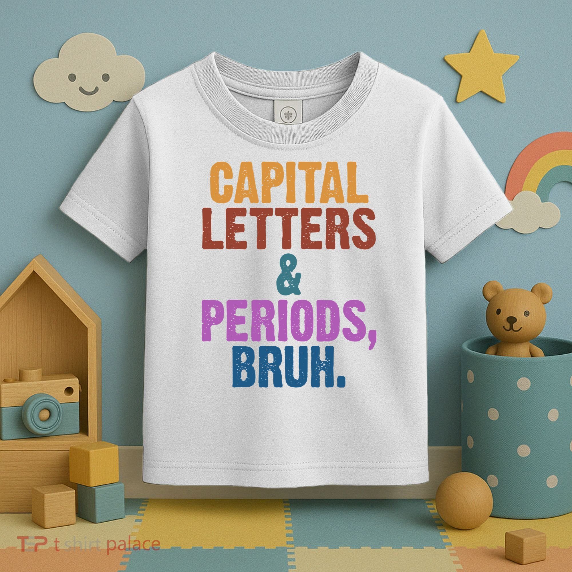 Capital Letters And Periods Bruh Funny School Toddler T-Shirt