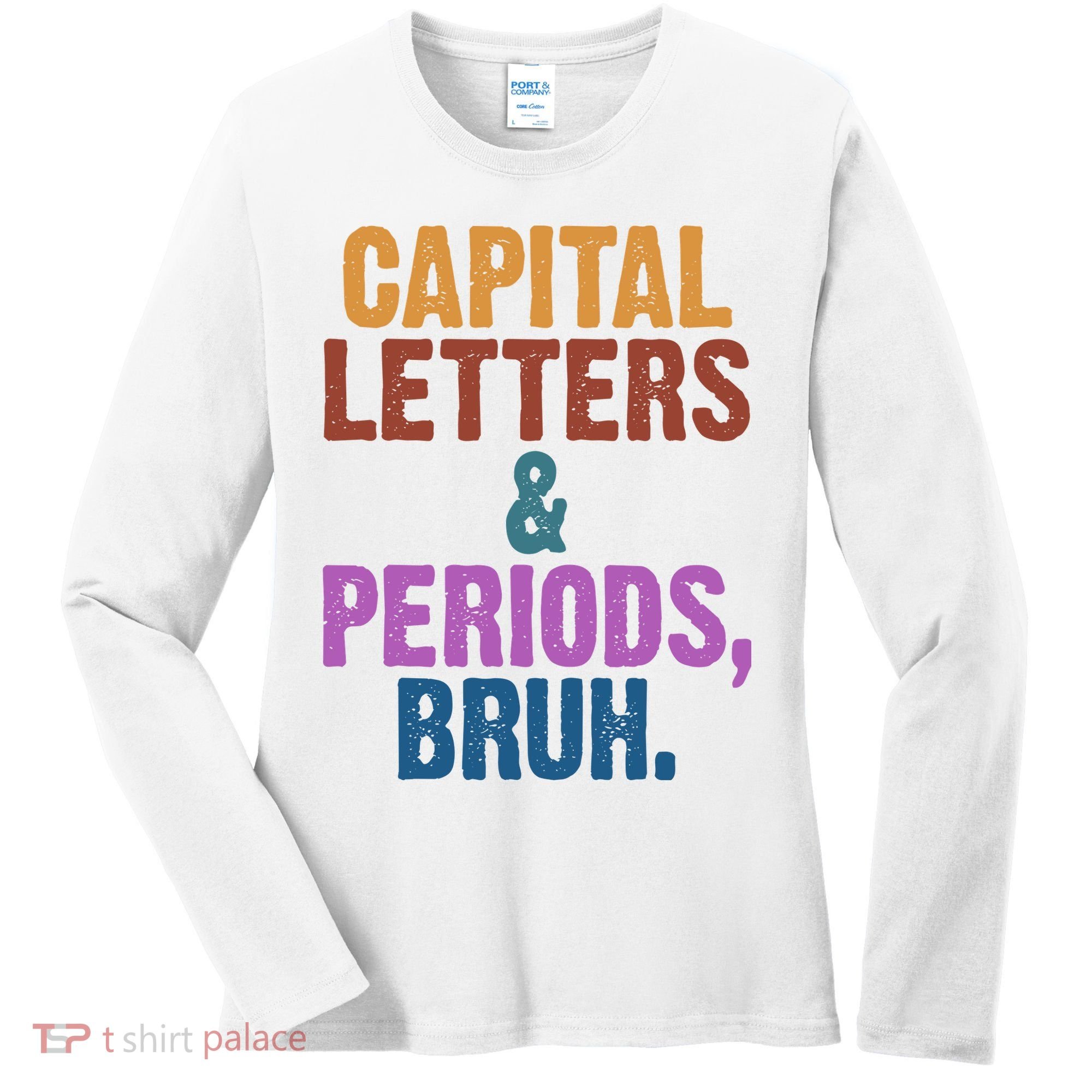 Capital Letters And Periods Bruh Funny School Women's Long Sleeve Shirt