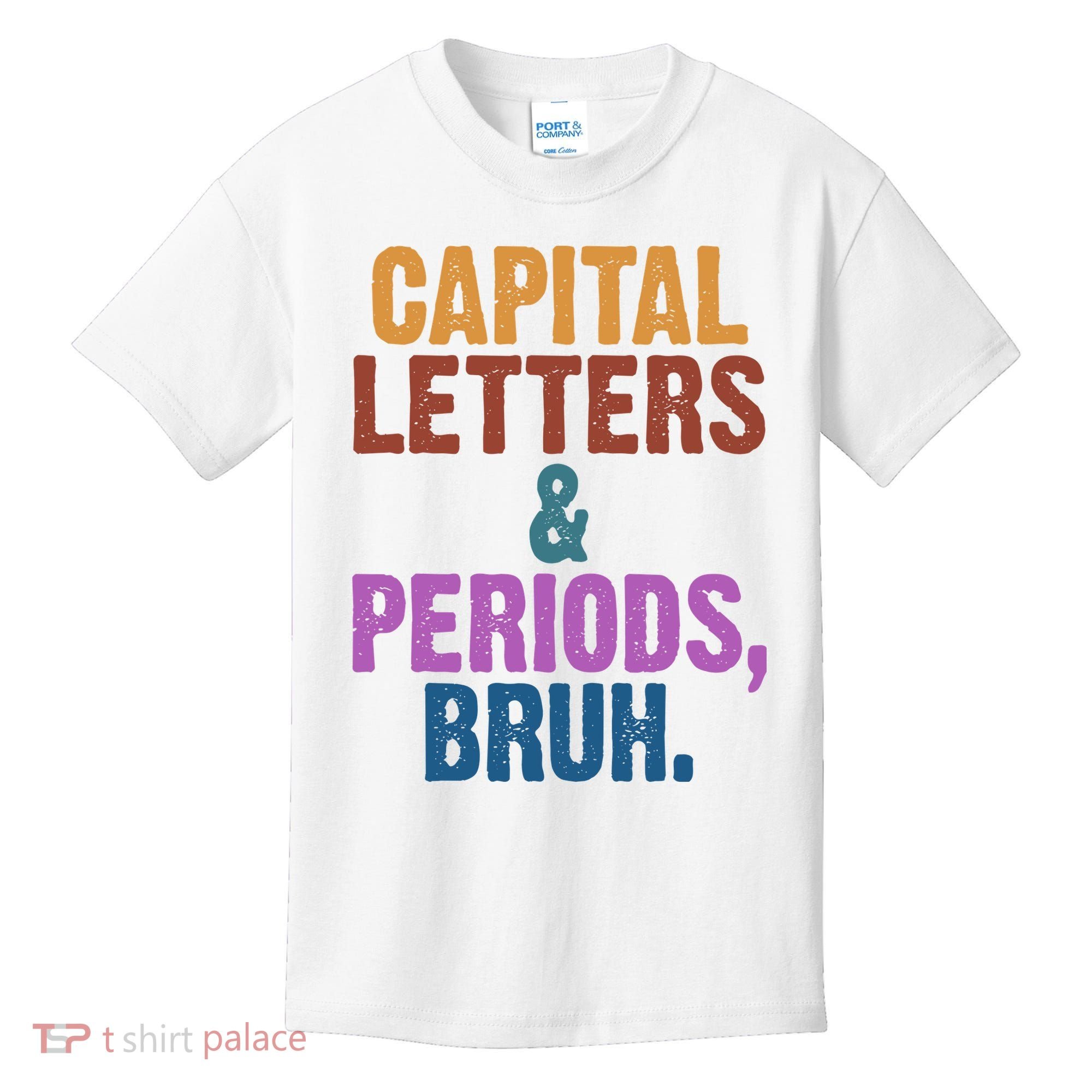 Capital Letters And Periods Bruh Funny School Kids T-Shirt