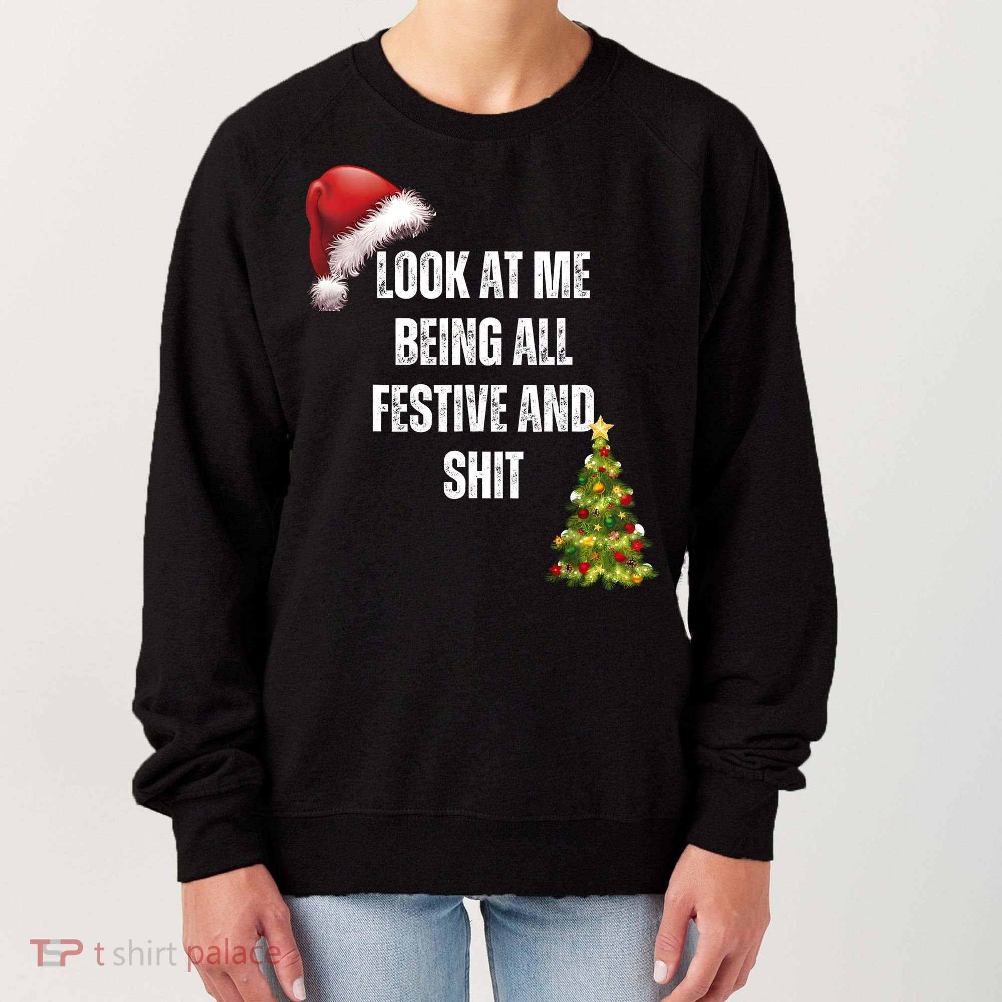 Christmas Look At Me Being All Festive And Shit Women's Sweatshirt