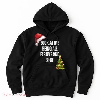 Christmas Look At Me Being All Festive And Shit Hoodie