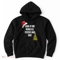 Christmas Look At Me Being All Festive And Shit Hoodie thumb 0