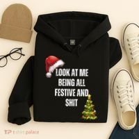 Christmas Look At Me Being All Festive And Shit Hoodie thumb 4