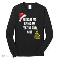 Christmas Look At Me Being All Festive And Shit Long Sleeve Shirt thumb 0