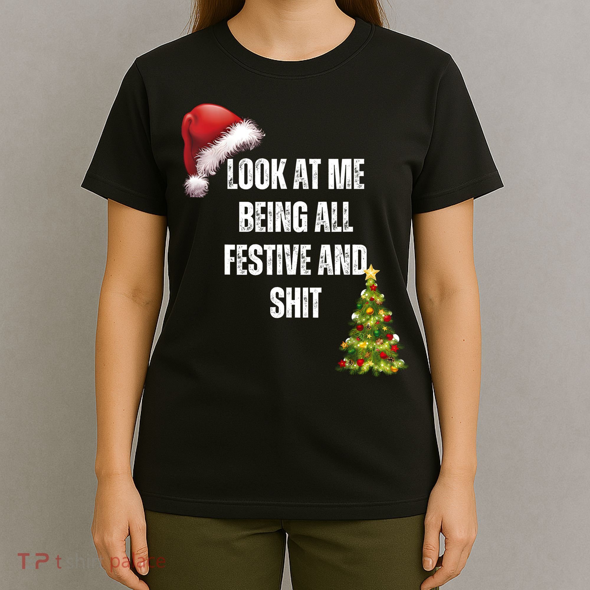 Christmas Look At Me Being All Festive And Shit T-Shirt