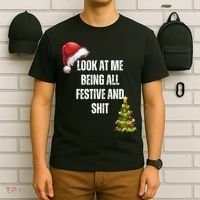 Christmas Look At Me Being All Festive And Shit T-Shirt thumb 6