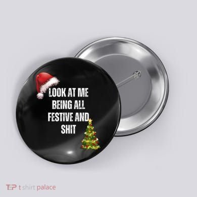 Christmas Look At Me Being All Festive And Shit Button