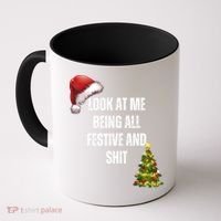 Christmas Look At Me Being All Festive And Shit Coffee Mug thumb 0