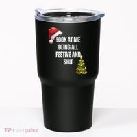 Christmas Look At Me Being All Festive And Shit Tumbler thumb 0
