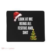 Christmas Look At Me Being All Festive And Shit Mousepad thumb 0