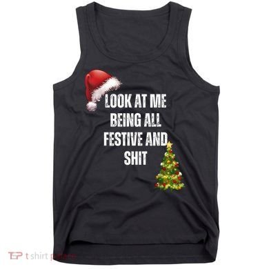 Christmas Look At Me Being All Festive And Shit Tank Top
