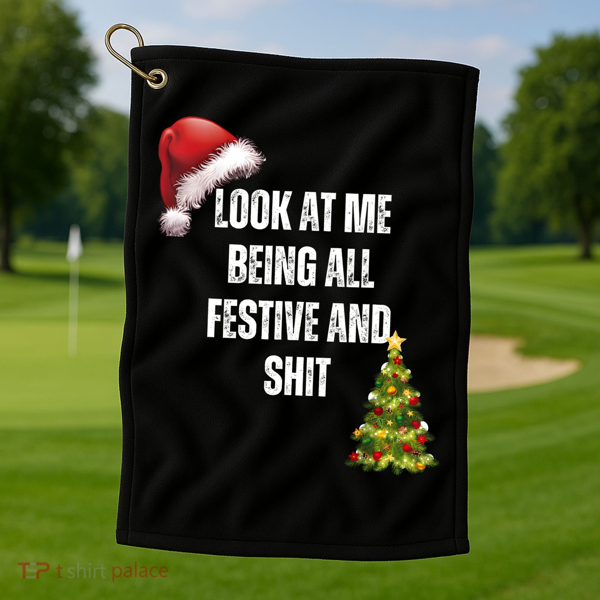 Christmas Look At Me Being All Festive And Shit Golf Towel