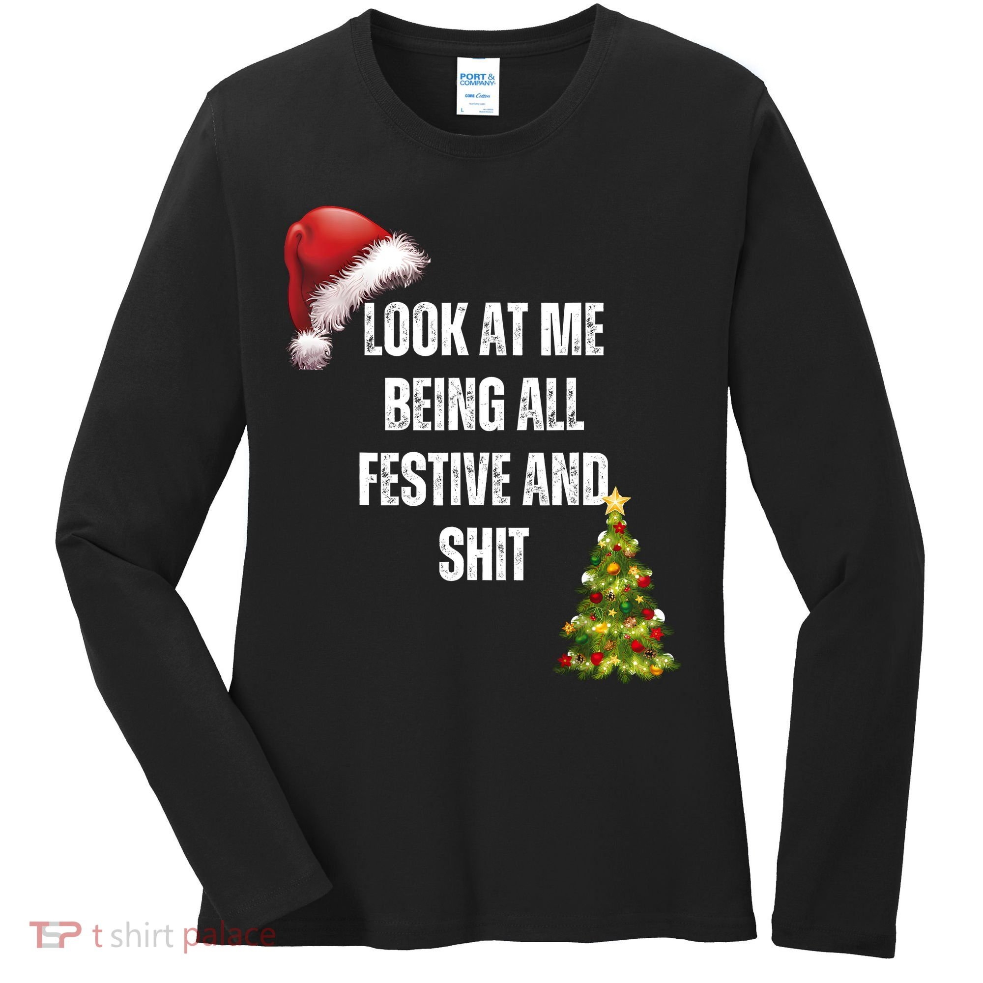 Christmas Look At Me Being All Festive And Shit Women's Long Sleeve Shirt