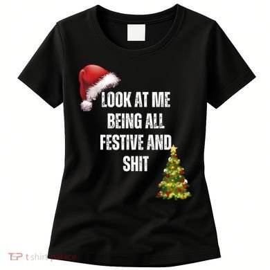 Christmas Look At Me Being All Festive And Shit Women's T-Shirt
