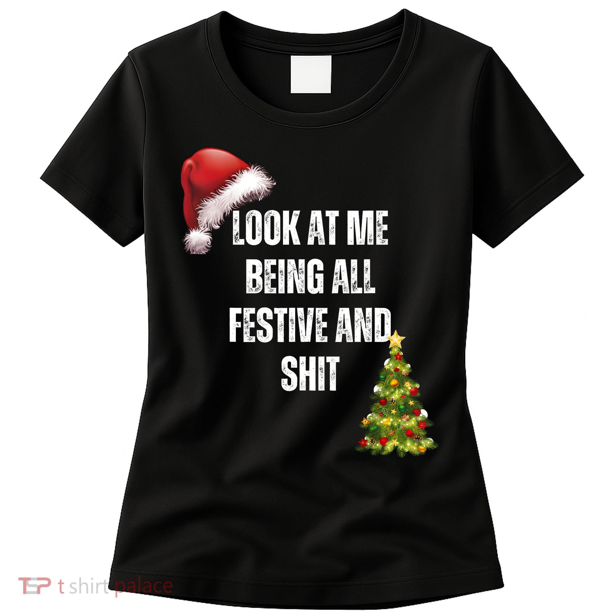 Christmas Look At Me Being All Festive And Shit Women's T-Shirt