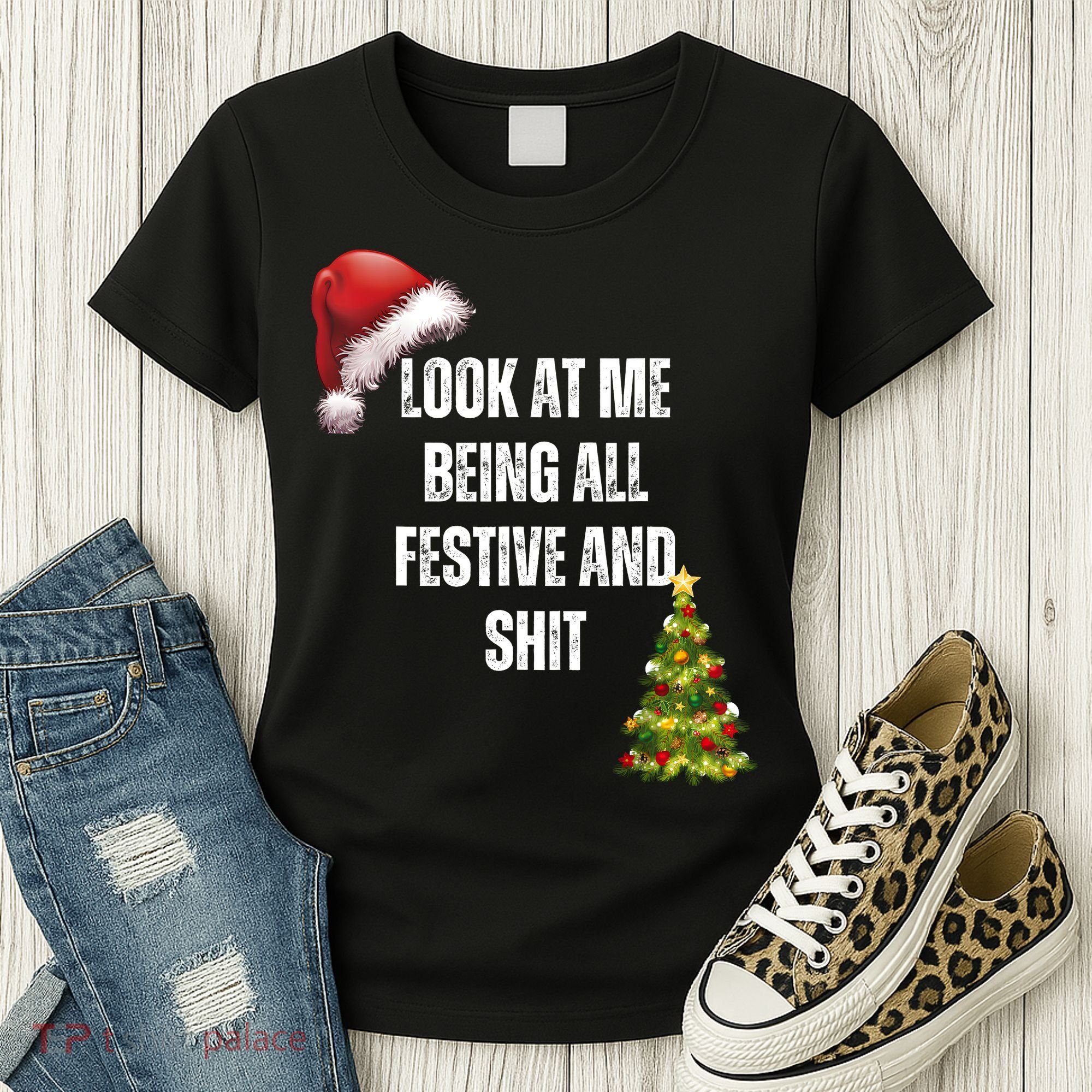 Christmas Look At Me Being All Festive And Shit Women's T-Shirt