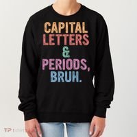 Capital Letters And Periods Bruh Funny English Teacher Women's Sweatshirt thumb 0