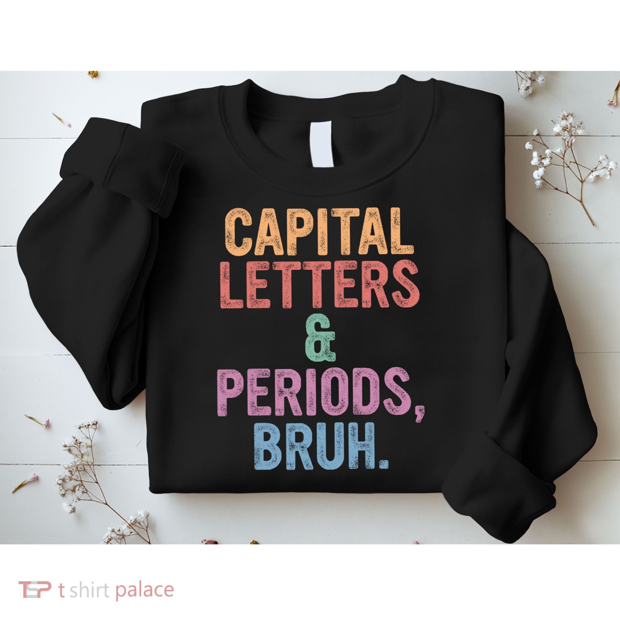 Capital Letters And Periods Bruh Funny English Teacher Sweatshirt