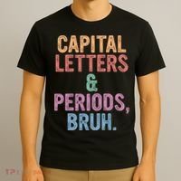 Capital Letters And Periods Bruh Funny English Teacher T-Shirt thumb 3