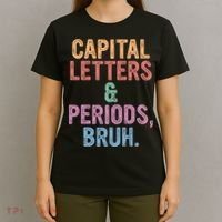 Capital Letters And Periods Bruh Funny English Teacher T-Shirt thumb 4
