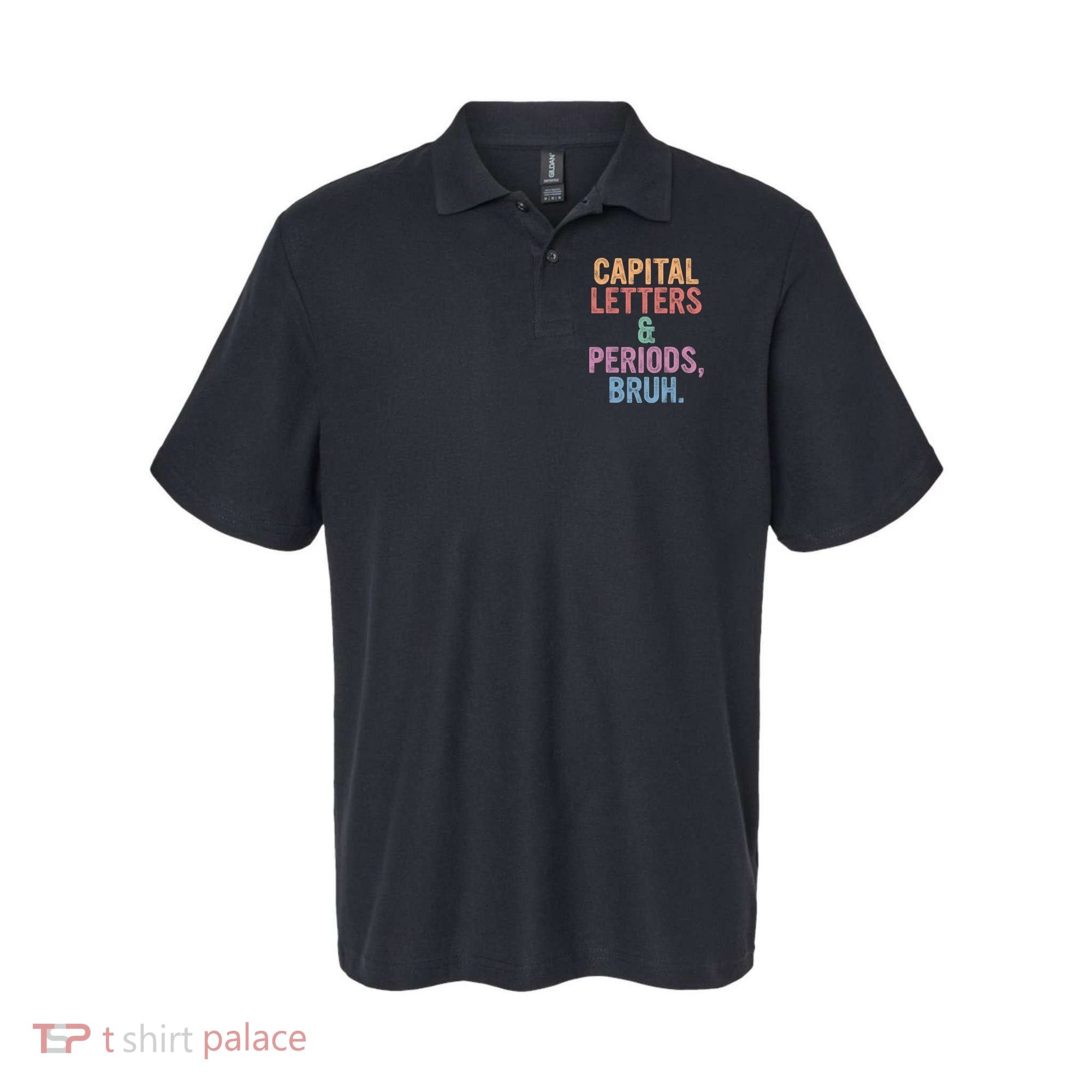 Capital Letters And Periods Bruh Funny English Teacher Polo