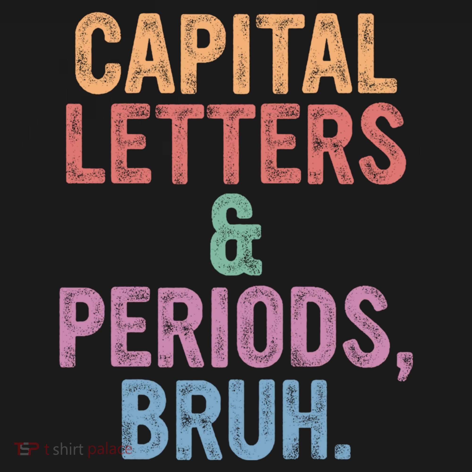 Capital Letters And Periods Bruh Funny English Teacher Women's T-Shirt