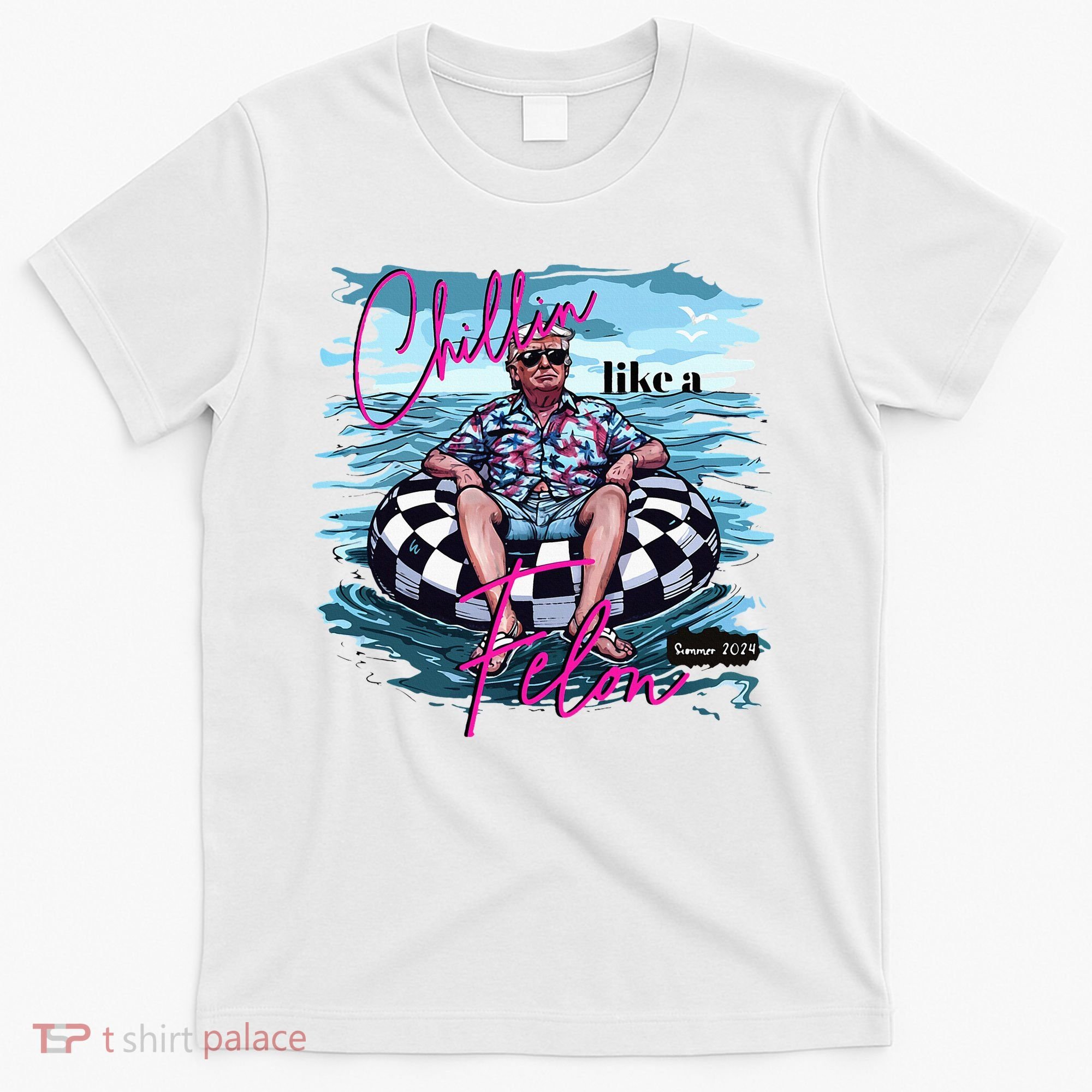 Chillin Like A Felon Trump For President 2024 T-Shirt