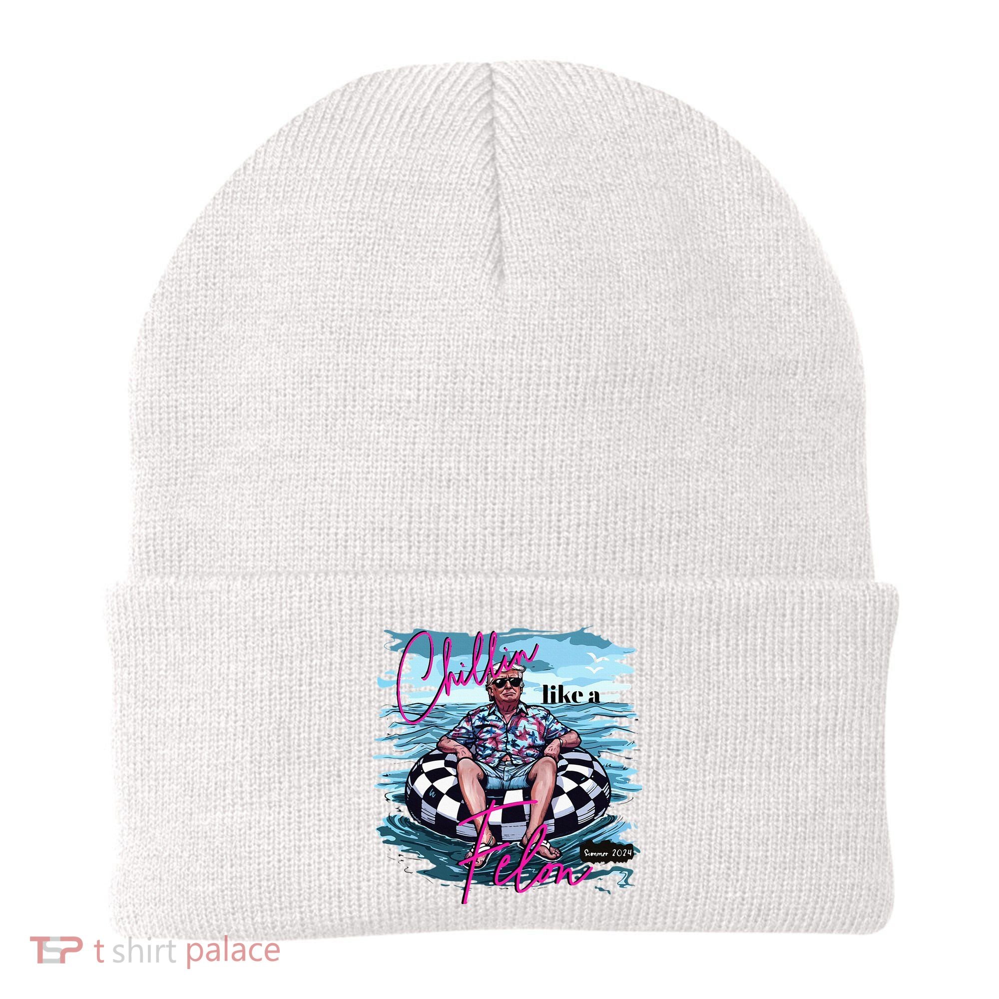 Chillin Like A Felon Trump For President 2024 Beanie