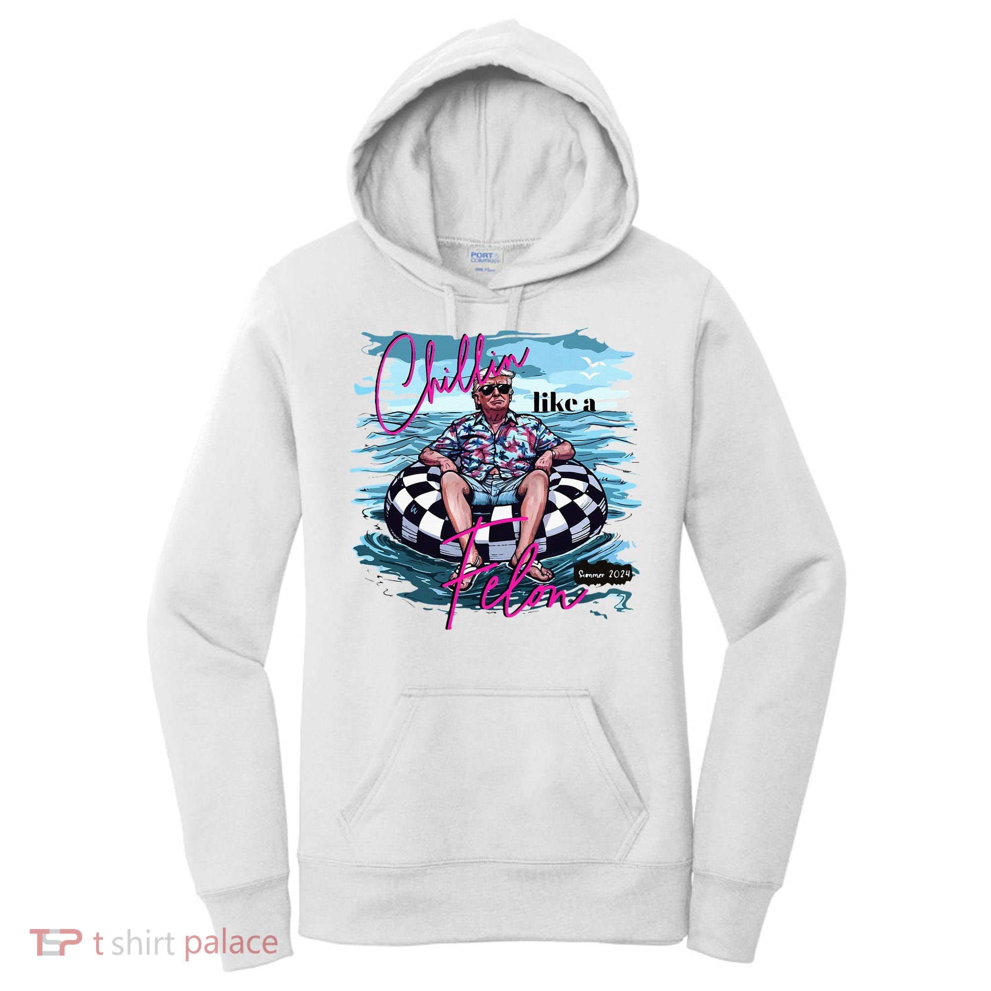 Chillin Like A Felon Trump For President 2024 Women's Hoodie