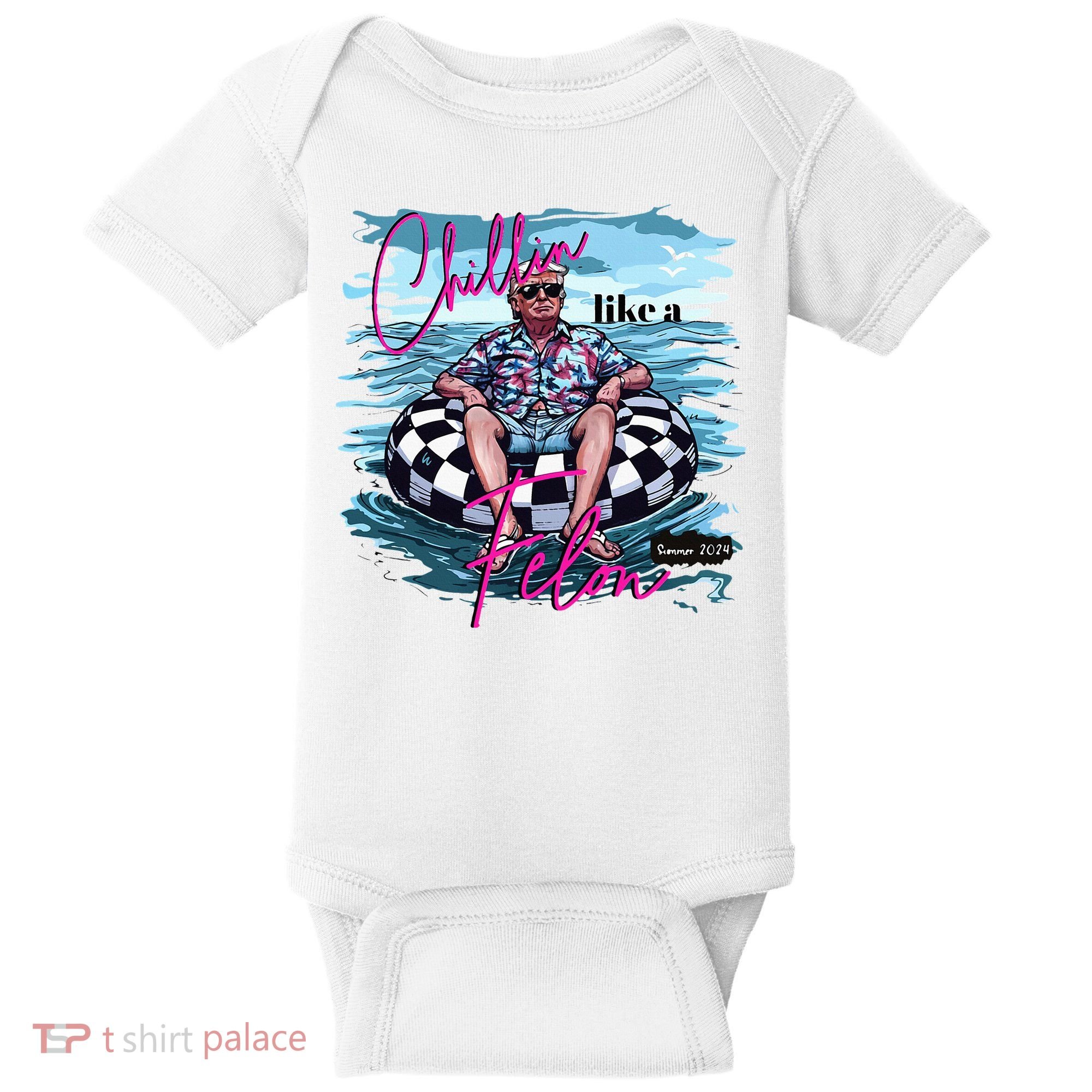 Chillin Like A Felon Trump For President 2024 Baby Bodysuit