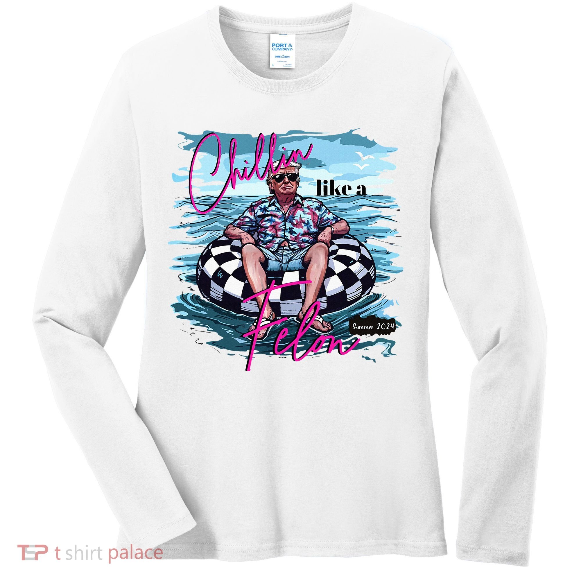 Chillin Like A Felon Trump For President 2024 Women's Long Sleeve Shirt