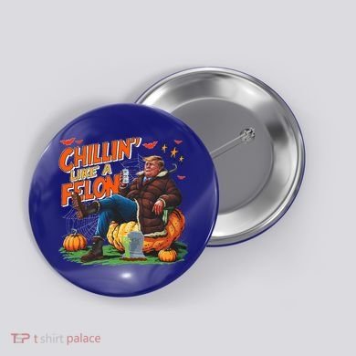 Chillin Like A Felon Donald Trump Buschlight Beer Halloween Button