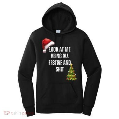 Christmas Look At Me Being All Festive And Shit Women's Hoodie