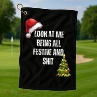 Christmas Look At Me Being All Festive And Shit Golf Towel thumb 1