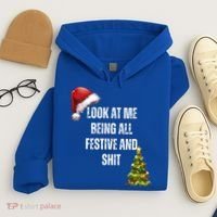 Christmas Look At Me Being All Festive And Shit Hoodie thumb 4