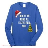 Christmas Look At Me Being All Festive And Shit Long Sleeve Shirt thumb 0