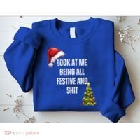 Christmas Look At Me Being All Festive And Shit Sweatshirt thumb 2