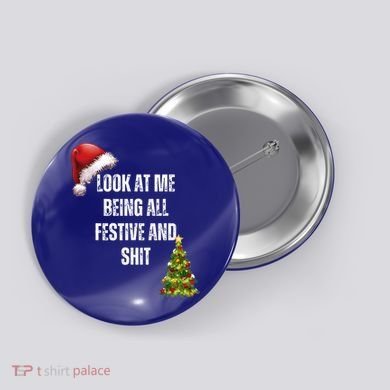 Christmas Look At Me Being All Festive And Shit Button
